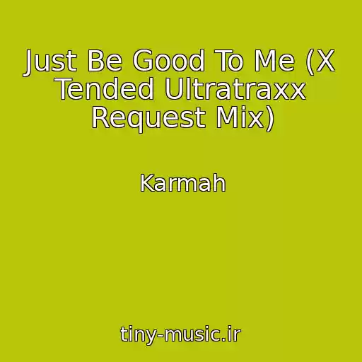 کاور آهنگ Just Be Good To Me (X Tended Ultratraxx Request Mix) از Karmah