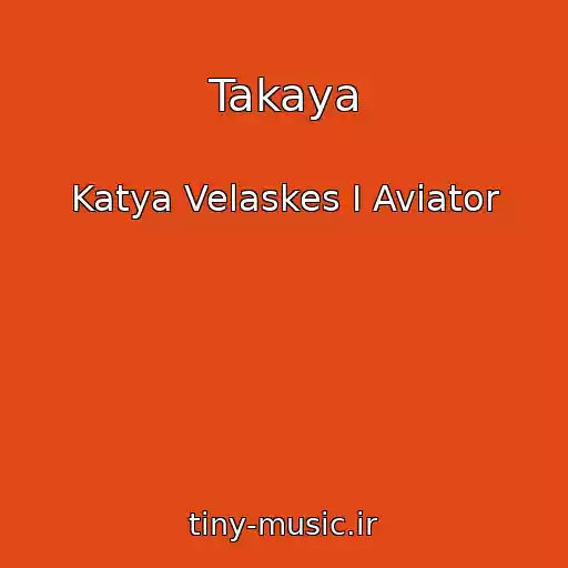 کاور آهنگ Takaya از Katya Velaskes I Aviator