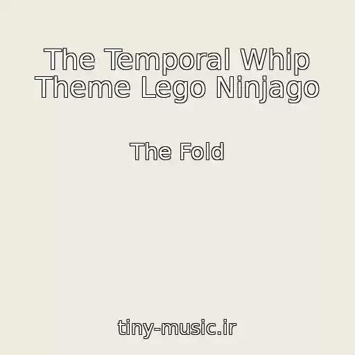 کاور آهنگ The Temporal Whip Theme Lego Ninjago از The Fold