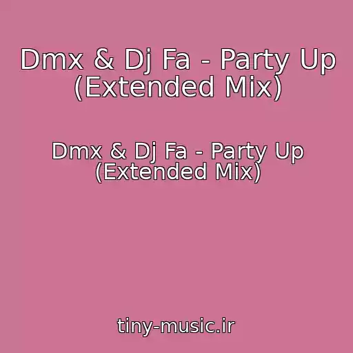 کاور آهنگ Dmx & Dj Fa - Party Up (Extended Mix) از Dmx & Dj Fa - Party Up (Extended Mix)