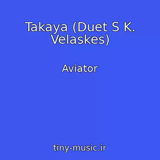 کاور آهنگ Takaya (Duet S K. Velaskes) از Aviator