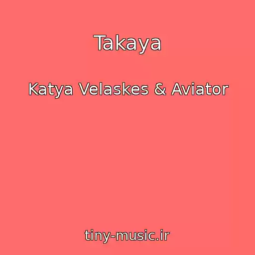 کاور آهنگ Takaya از Katya Velaskes & Aviator