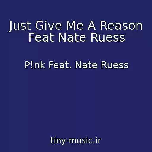 کاور آهنگ Just Give Me A Reason Feat Nate Ruess از P!nk Feat. Nate Ruess