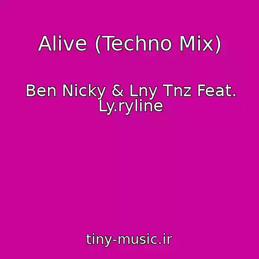 کاور آهنگ Alive (Techno Mix) از Ben Nicky & Lny Tnz Feat. Ly.ryline