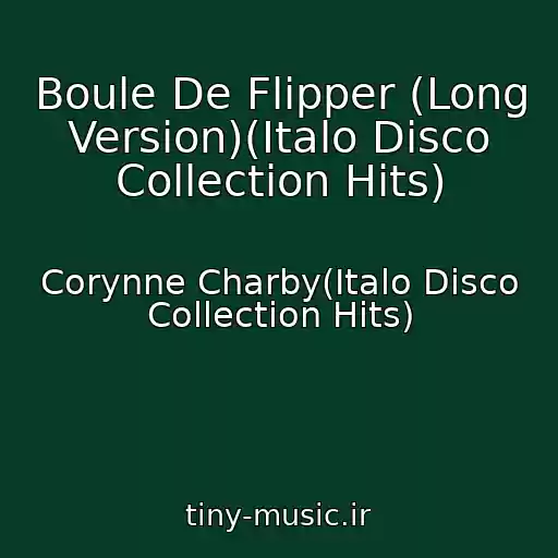 کاور آهنگ Boule De Flipper (Long Version)(Italo Disco Collection Hits) از Corynne Charby(Italo Disco Collection Hits)