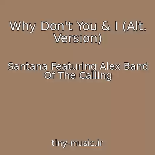 کاور آهنگ Why Don't You & I (Alt. Version) از Santana Featuring Alex Band Of The Calling