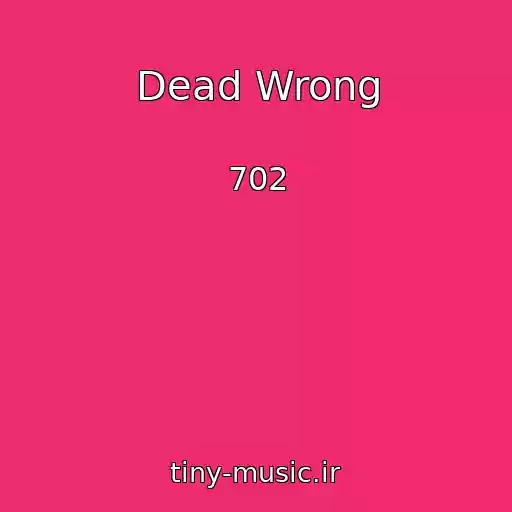 کاور آهنگ Dead Wrong از 702