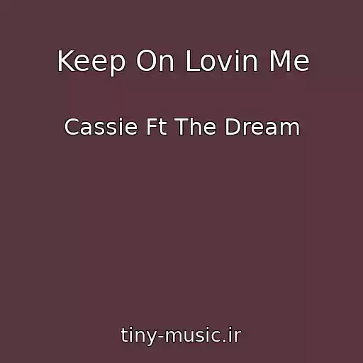 کاور آهنگ Keep On Lovin Me از Cassie Ft The Dream