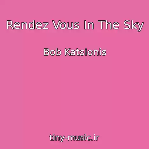 کاور آهنگ Rendez Vous In The Sky از Bob Katsionis