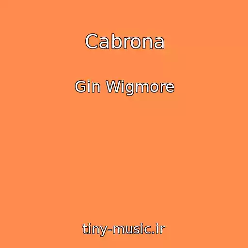 کاور آهنگ Cabrona از Gin Wigmore