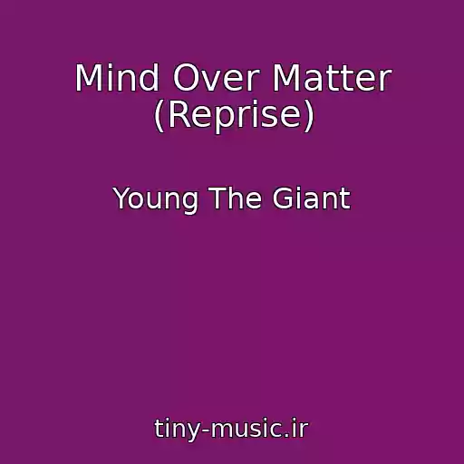کاور آهنگ Mind Over Matter (Reprise) از Young The Giant