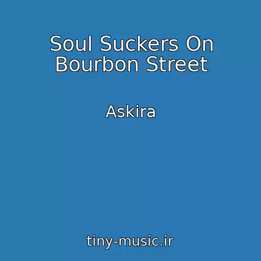 کاور آهنگ Soul Suckers On Bourbon Street از Askira