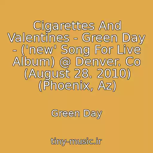 کاور آهنگ Cigarettes And Valentines - Green Day - ('new' Song For Live Album) @ Denver. Co (August 28. 2010) (Phoenix, Az) از Green Day