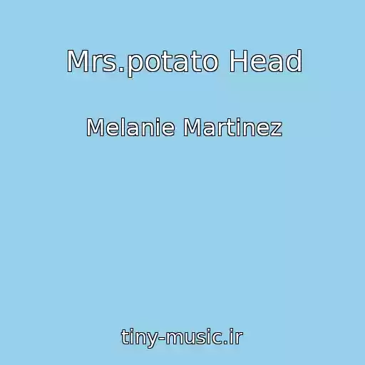 کاور آهنگ Mrs.potato Head از Melanie Martinez
