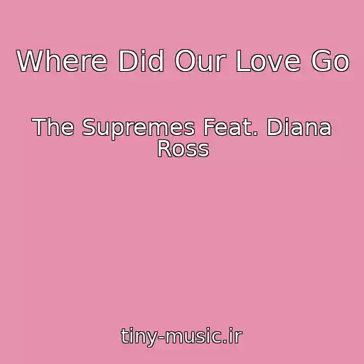 کاور آهنگ Where Did Our Love Go از The Supremes Feat. Diana Ross