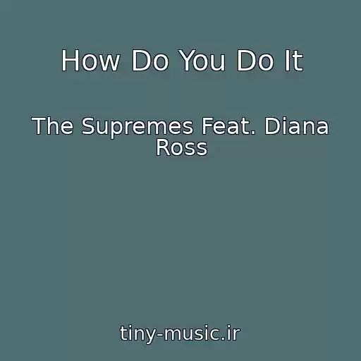 کاور آهنگ How Do You Do It از The Supremes Feat. Diana Ross