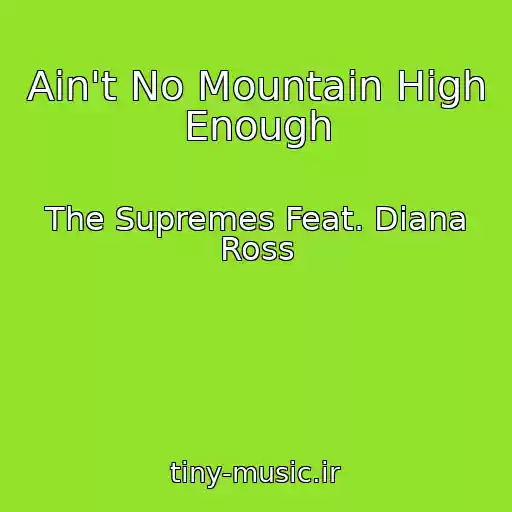 کاور آهنگ Ain't No Mountain High Enough از The Supremes Feat. Diana Ross