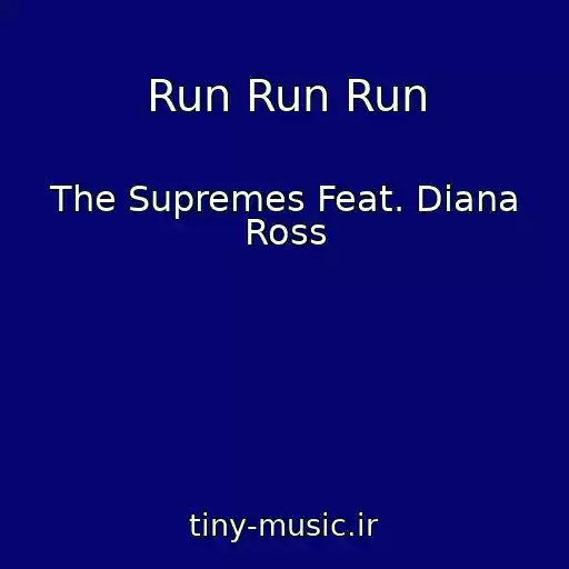 کاور آهنگ Run Run Run از The Supremes Feat. Diana Ross