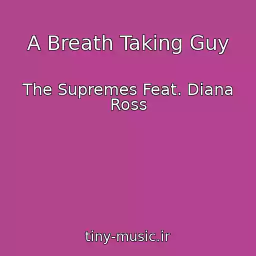 کاور آهنگ A Breath Taking Guy از The Supremes Feat. Diana Ross
