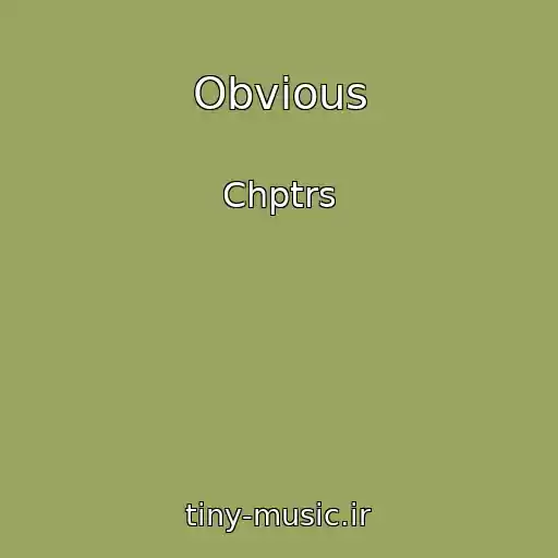 کاور آهنگ Obvious از Chptrs