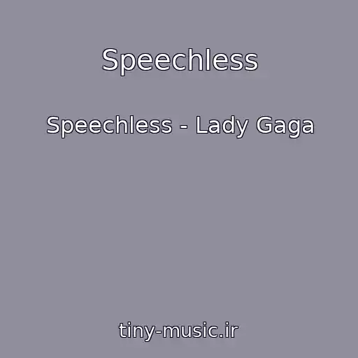 کاور آهنگ Speechless از Speechless - Lady Gaga