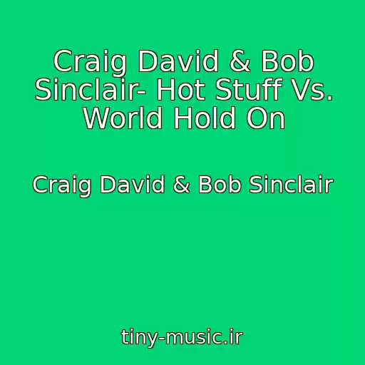 کاور آهنگ Craig David & Bob Sinclair- Hot Stuff Vs. World Hold On از Craig David & Bob Sinclair