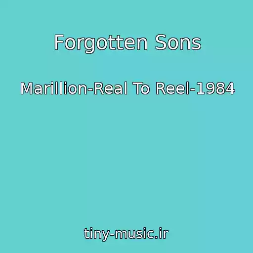 کاور آهنگ Forgotten Sons از Marillion-Real To Reel-1984