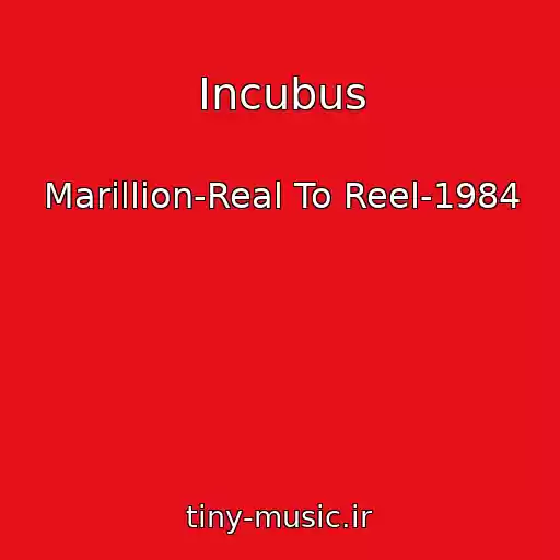 کاور آهنگ Incubus از Marillion-Real To Reel-1984