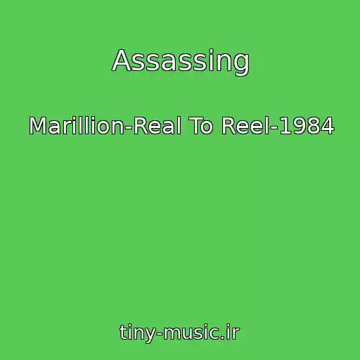 کاور آهنگ Assassing از Marillion-Real To Reel-1984