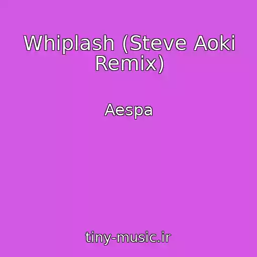 کاور آهنگ Whiplash (Steve Aoki Remix) از Aespa