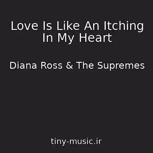 کاور آهنگ Love Is Like An Itching In My Heart از Diana Ross & The Supremes