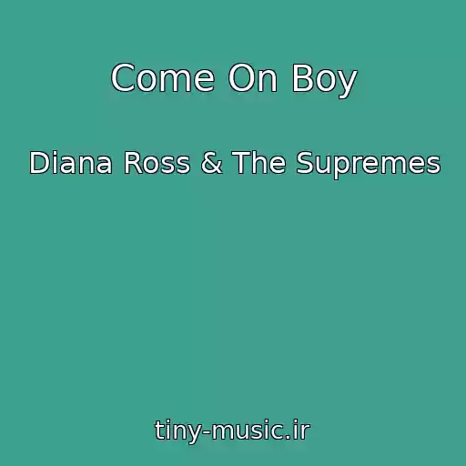 کاور آهنگ Come On Boy از Diana Ross & The Supremes