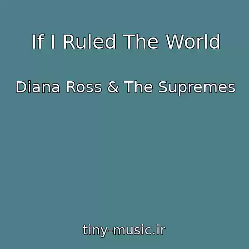 کاور آهنگ If I Ruled The World از Diana Ross & The Supremes