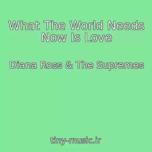 کاور آهنگ What The World Needs Now Is Love از Diana Ross & The Supremes