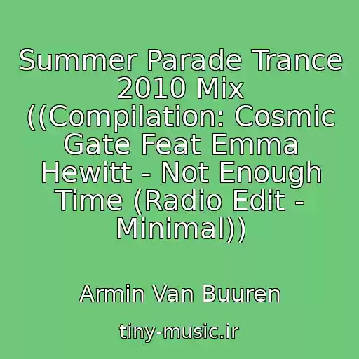 کاور آهنگ Summer Parade Trance 2010 Mix ((Compilation: Cosmic Gate Feat Emma Hewitt - Not Enough Time (Radio Edit - Minimal)) از Armin Van Buuren