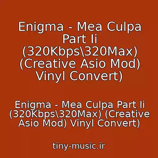کاور آهنگ Enigma - Mea Culpa Part Ii (320Kbps\320Max) (Creative Asio Mod) Vinyl Convert) از Enigma - Mea Culpa Part Ii (320Kbps\320Max) (Creative Asio Mod) Vinyl Convert)