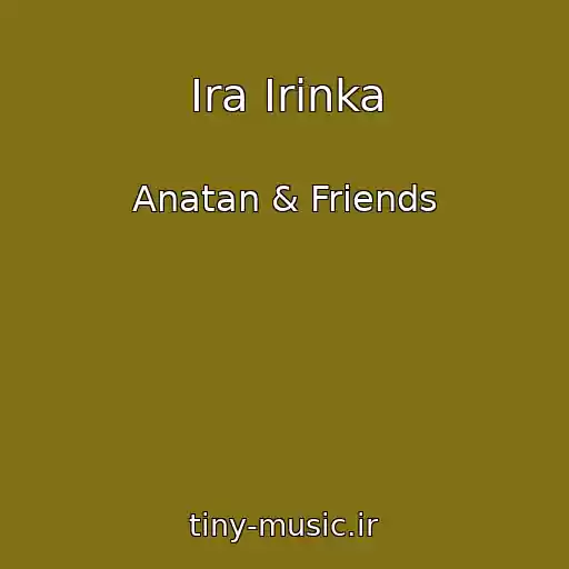 کاور آهنگ Іra Іrinka از Anatan & Friends