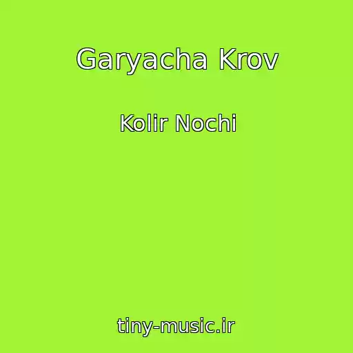 کاور آهنگ Garyacha Krov از Kolіr Nochі