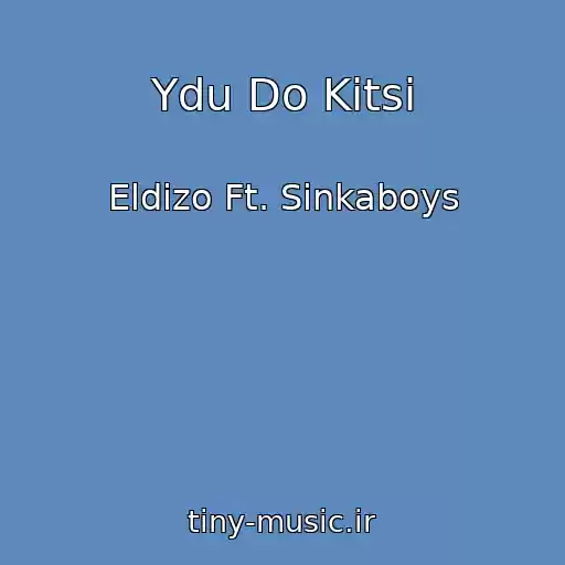 کاور آهنگ Ydu Do Kitsі از Eldizo Ft. Sinkaboys
