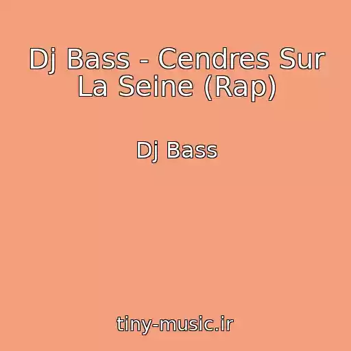 کاور آهنگ Dj Bass - Cendres Sur La Seine (Rap) از Dj Bass