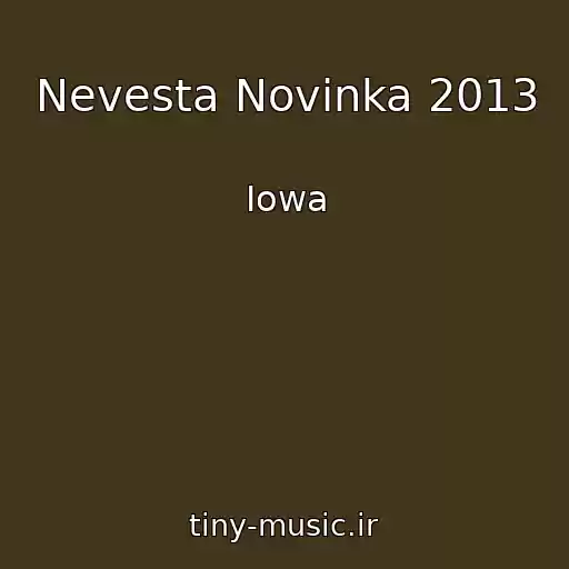 کاور آهنگ Nevesta Novinka 2013 از Iowa