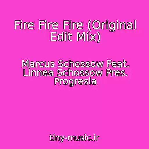 کاور آهنگ Fire Fire Fire (Original Edit Mix) از Marcus Schossow Feat. Linnea Schossow Pres. Progresia