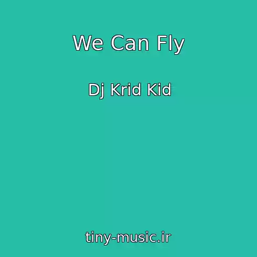 کاور آهنگ We Can Fly از Dj Krid Kid