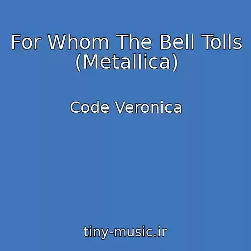 کاور آهنگ For Whom The Bell Tolls (Metallica) از Code Veronica