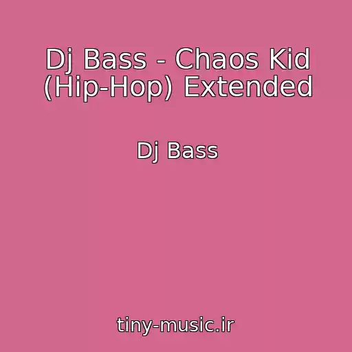 کاور آهنگ Dj Bass - Chaos Kid (Hip-Hop) Extended از Dj Bass