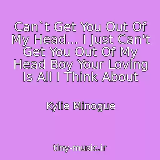 کاور آهنگ Can`t Get You Out Of My Head... I Just Can't Get You Out Of My Head Boy Your Loving Is All I Think About از Kylie Minogue