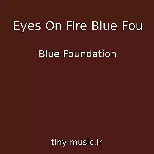 کاور آهنگ Eyes On Fire Blue Fou از Blue Foundation