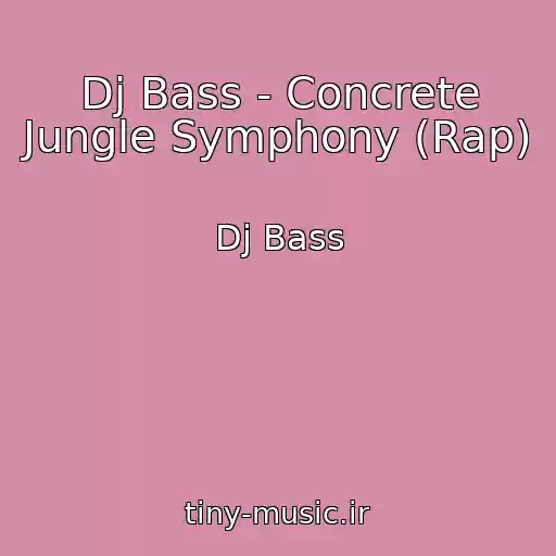 کاور آهنگ Dj Bass - Concrete Jungle Symphony (Rap) از Dj Bass