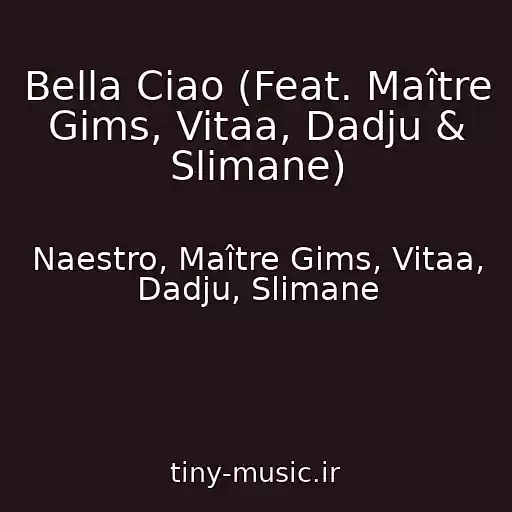 کاور آهنگ Bella Ciao (Feat. Maître Gims, Vitaa, Dadju & Slimane) از Naestro, Maître Gims, Vitaa, Dadju, Slimane