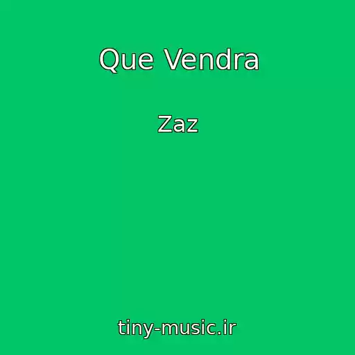 کاور آهنگ Que Vendra از Zaz
